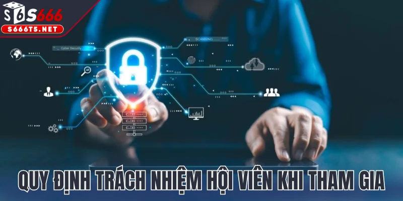 Quy định trách nhiệm hội viên khi tham gia tại S666